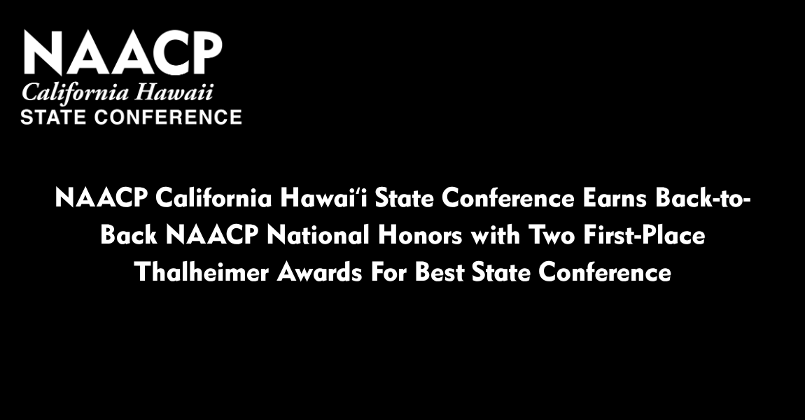NAACP California Hawaiʻi State Conference Earns Back-to-Back NAACP National Honors with Two First-Place Thalheimer Awards For Best State Conference